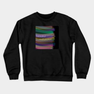 Beautiful Malfunction Crewneck Sweatshirt